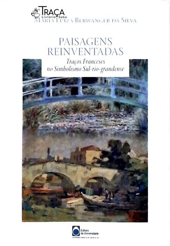 Paisagens Reinventadas - Traços Franceses No Simbolismo Sul-rio-grandense