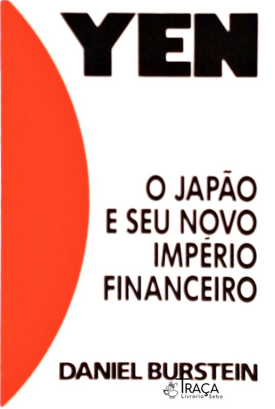 Yen: o Japão e Seu Novo Império Financeiro