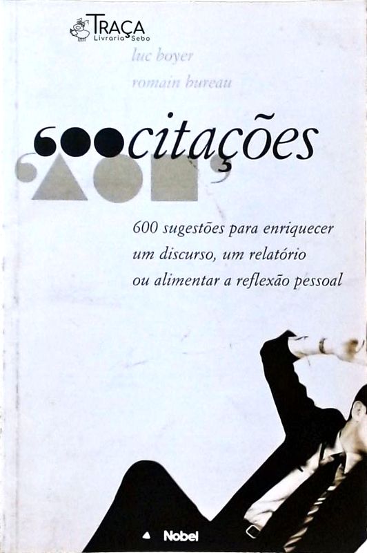 600 Sugestões para Enriquecer Um Discurso, Um Relatório Ou Alimentar a Reflexão