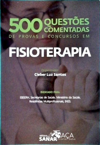 500 Questões Comentadas de Provas e Concursos em Fisioterapia