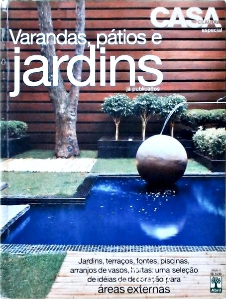Casa Claudia - Varandas, Pátios e Jardins