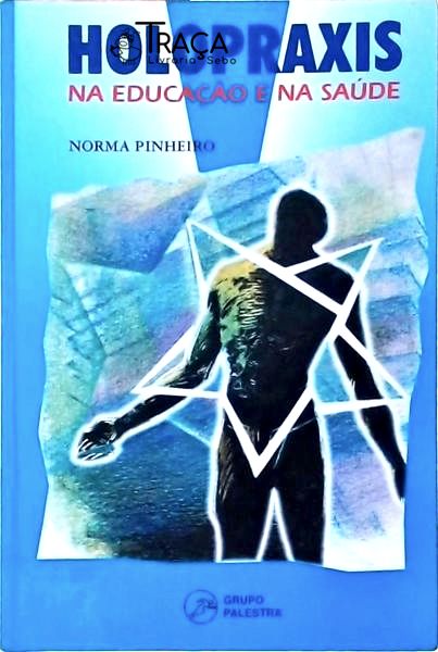 Holopraxis Na Educação e Na Saúde