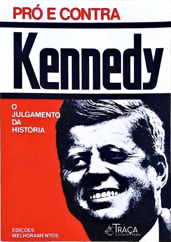 Pró e Contra, o Julgamento da História - Kennedy