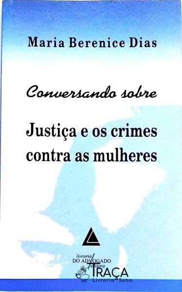 Conversando Sobre Justiça e os Crimes Contra as Mulheres