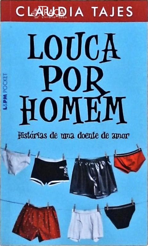 Louca por Homem - Histórias de Uma Doente de Amor
