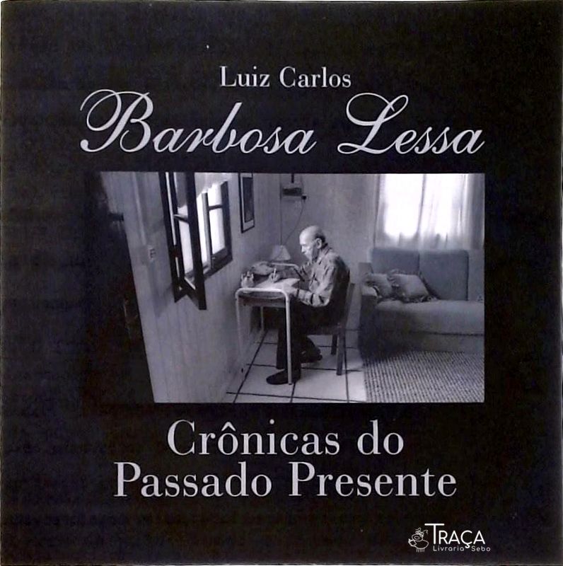 Barbosa Lessa - Crônicas do Passado e do Presente
