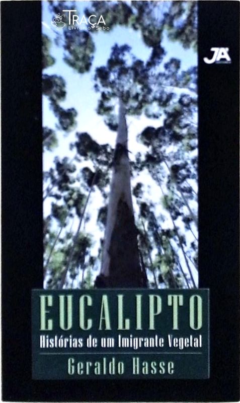 Eucalipto, Histórias de Um Imigrante Vegetal