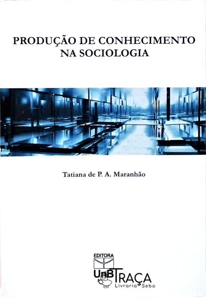 Produção de Conhecimento Na Sociologia