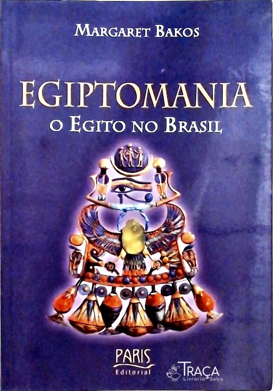 Egiptomania - o Egito No Brasil
