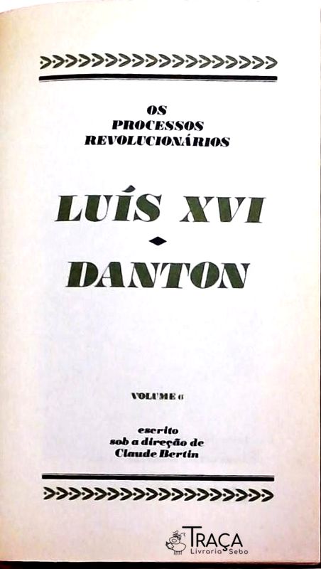 Os Processos Revolucionários - Luís Xvi / Danton