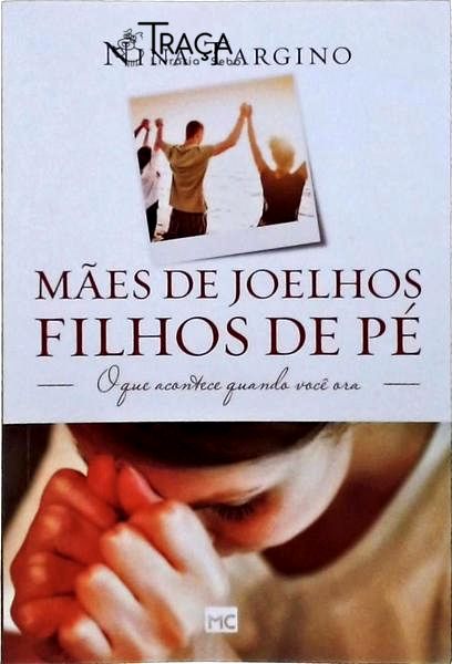Mães de Joelhos, Filhos de Pé