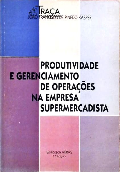 Produtividade e Gerenciamento de Operações Na Empresa Supermercadista