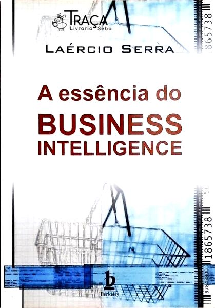 A Essência do Business Intelligence