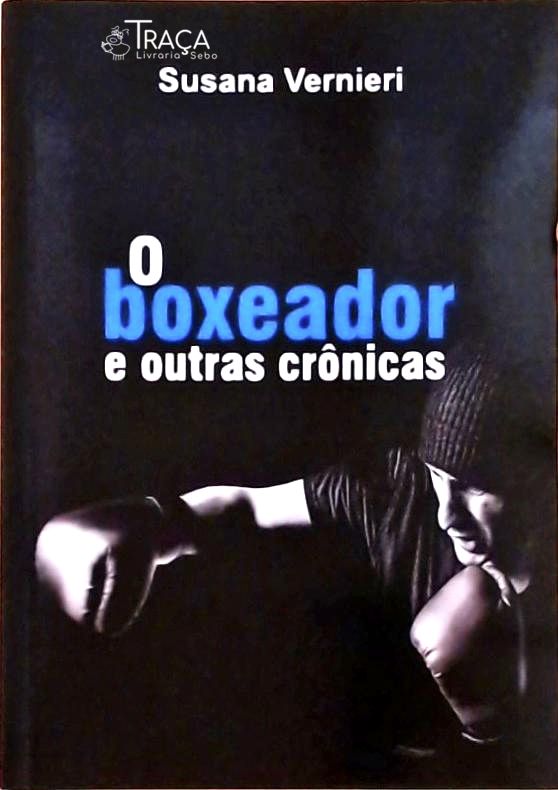 O Boxeador E Outras Crônicas
