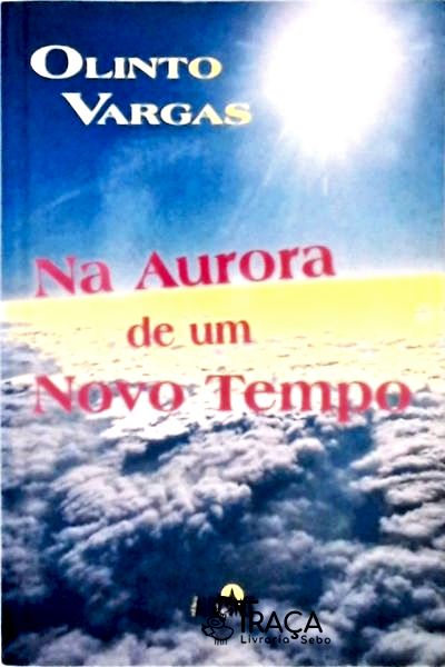 Na Aurora de Um Novo Tempo