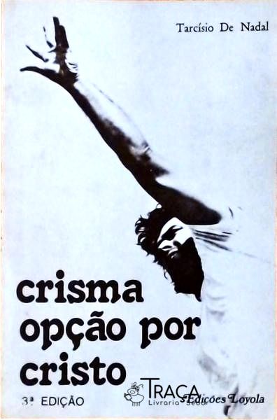 Crisma, Opção por Cristo