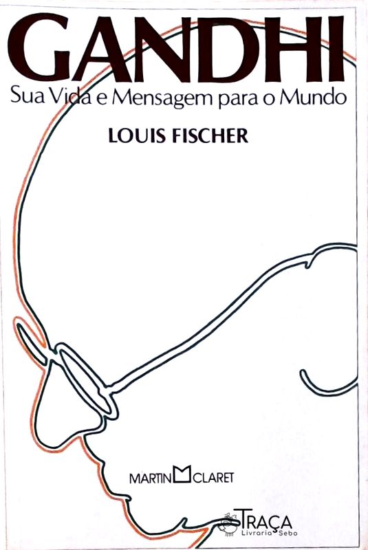 Gandhi - Sua Vida e Mensagem para o Mundo
