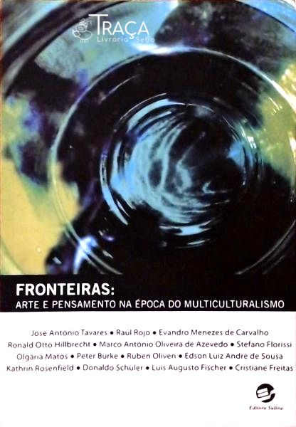 Fronteiras - Arte e Pensamento Na Época do Multiculturalismo