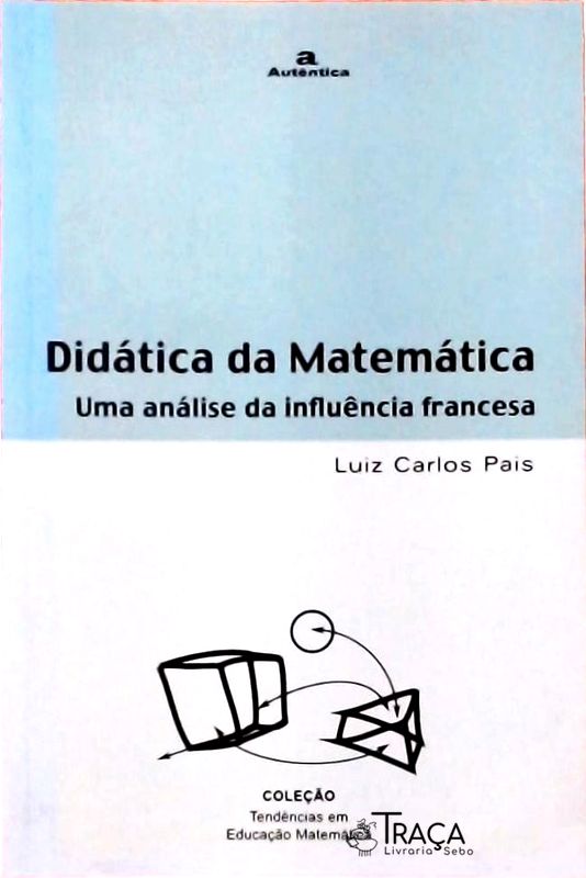 Didática da Matemática - Uma Análise da Influência Francesa