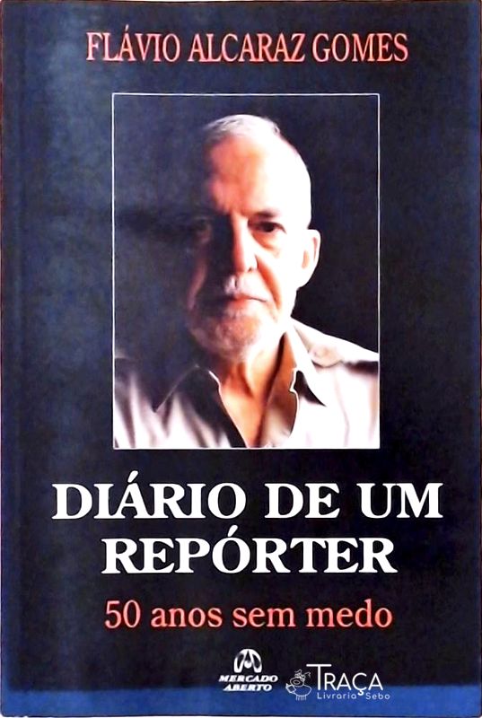 Diário De Um Repórter - 50 Anos Sem Medo