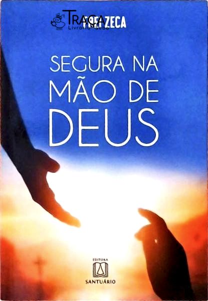 Segura Na Mão de Deus