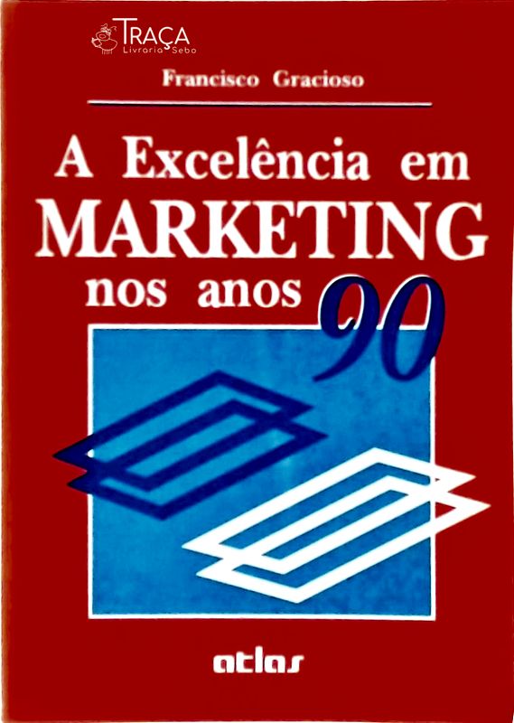 A Excelência em Marketing Nos Anos 90