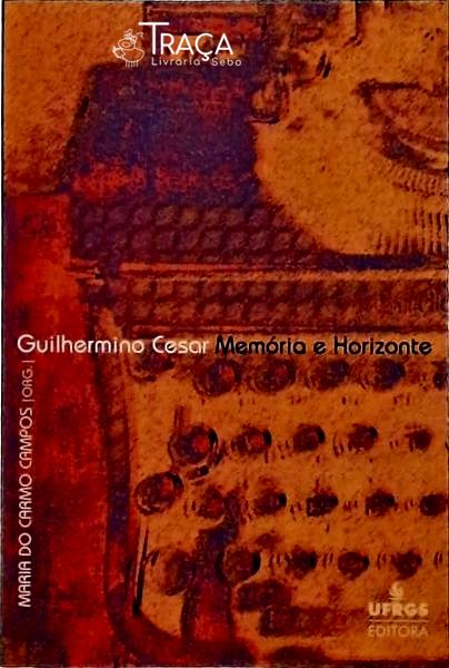 Guilherme Cesar - Memória e Horizonte