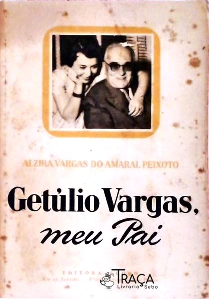 Getúlio Vargas, Meu Pai