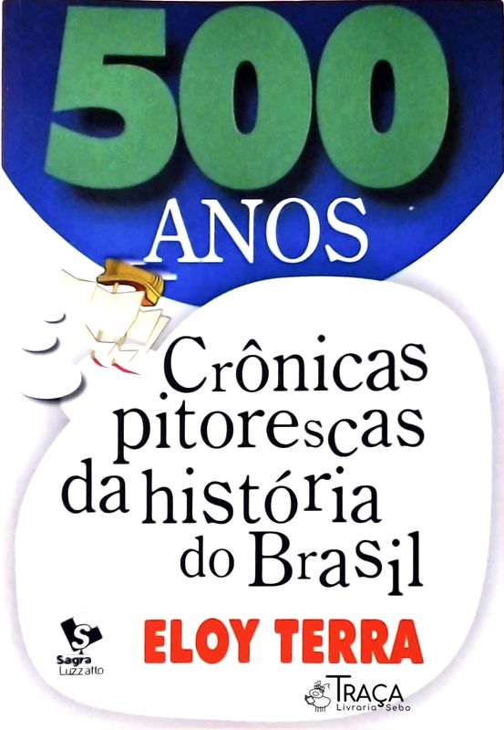 500 Anos - Crônicas Pitorescas Da História Do Brasil