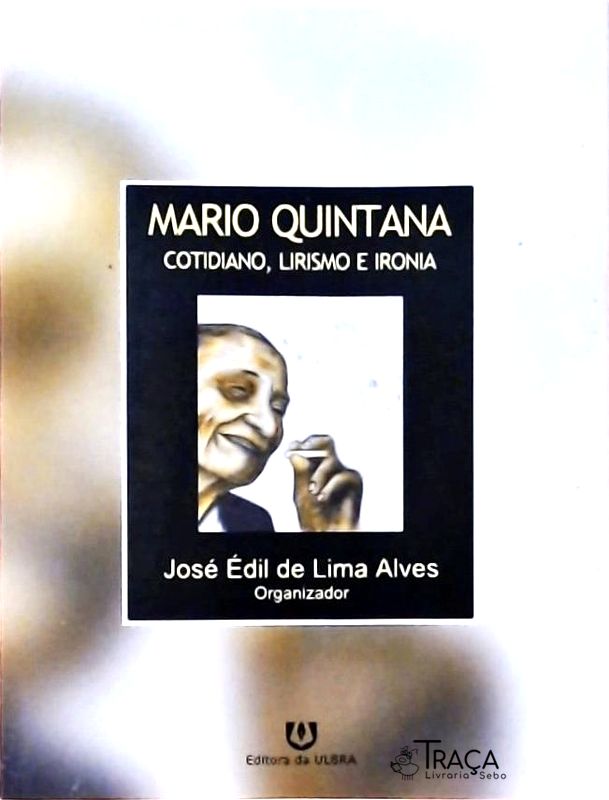 Mário Quintana - Cotidiano, Lirismo e Ironia