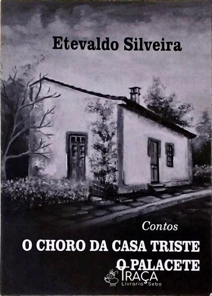 O Choro da Casa Triste - o Palacete