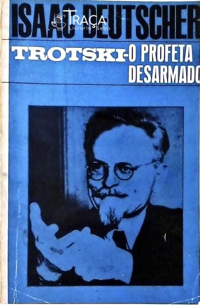 Trotski - o Profeta Desarmado