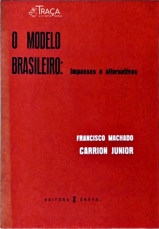 O Modelo Brasileiro, Impasses e Alternativas