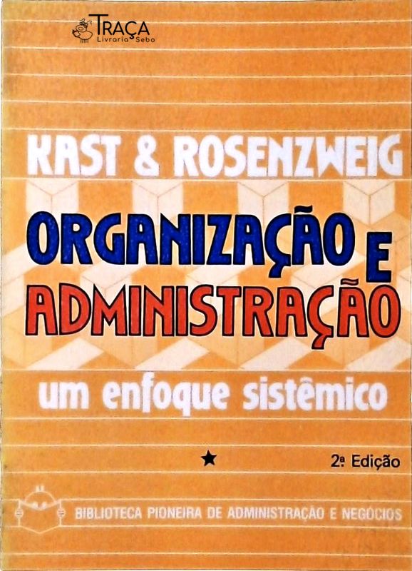 Organização e Administração - Um Enfoque Sistêmico Vol. 1