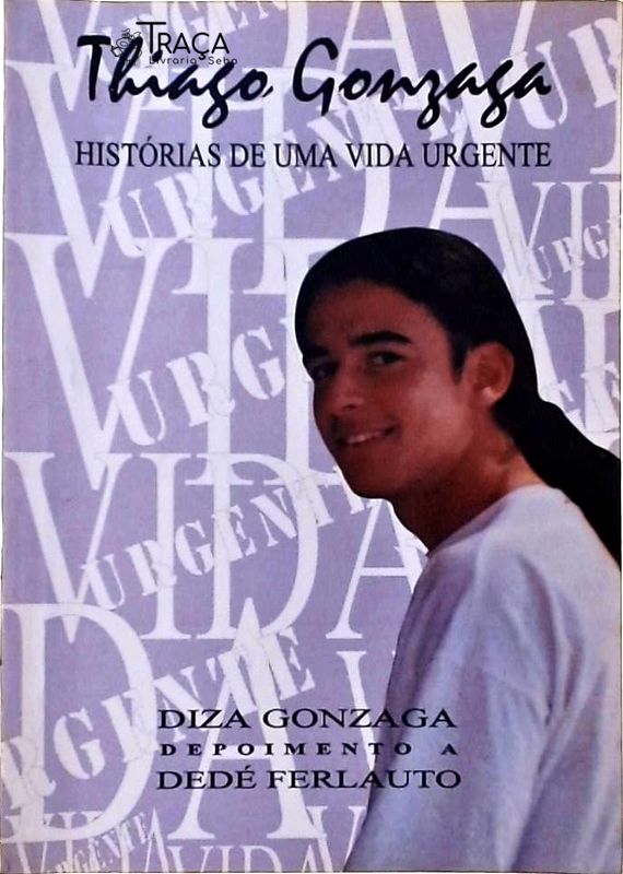 Thiago Gonzaga - Histórias de Uma Vida Urgente
