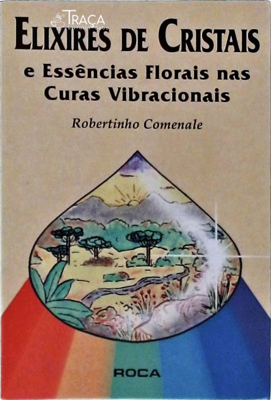 Elixires de Cristais e Essências Florais Nas Curas Vibracionais