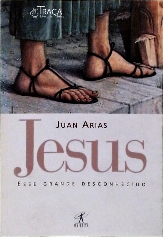 Jesus, Esse Grande Desconhecido