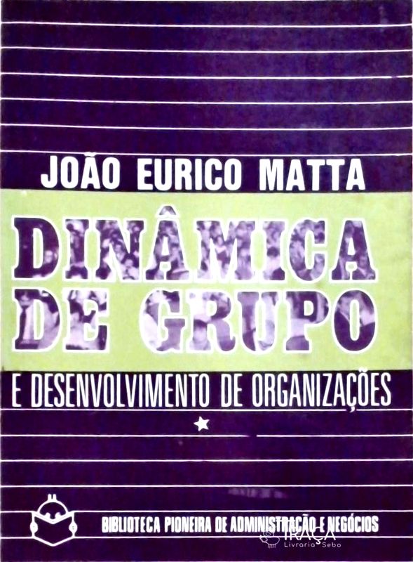Dinâmica de Grupo e Desenvolvimento de Organizações (em 2 Vols.)