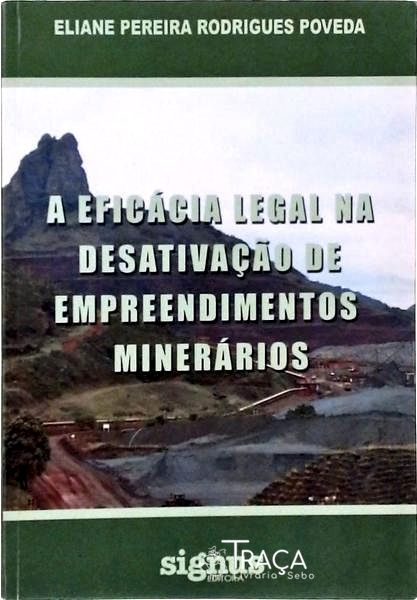A Eficácia Legal Na Desativação de Empreendimentos Minerários