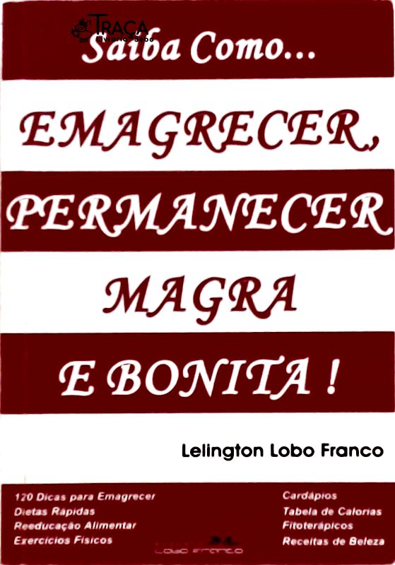 Saiba Como... Emagrecer, Permanecer Magra e Bonita!