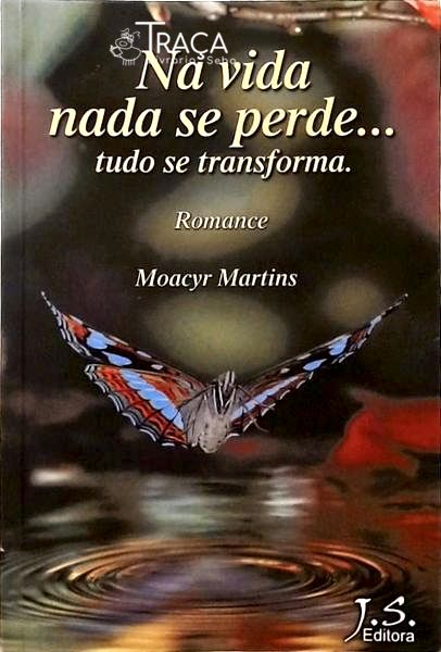 Na Vida Nada Se Perde... Tudo Se Transforma