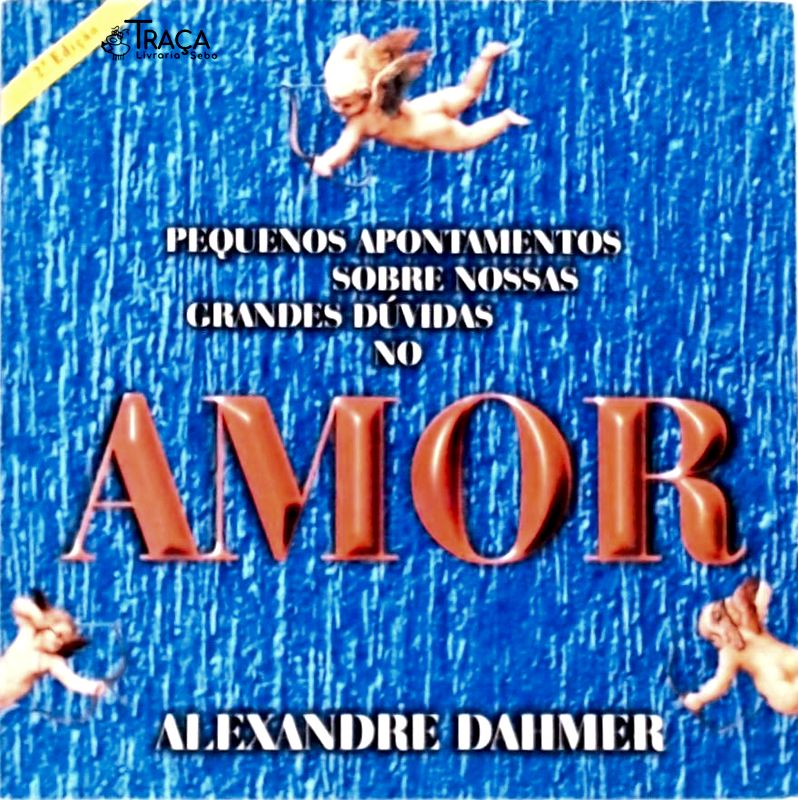 Pequenos Apontamentos Sobre Nossas Grandes Dúvidas No Amor