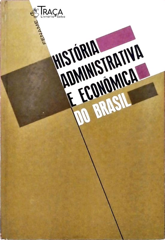 História Administrativa e Econômica do Brasil