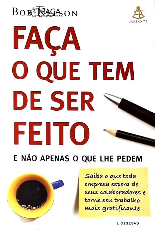 Faça o Que Tem de Ser Feito e Não Apenas o Que Lhe Pedem