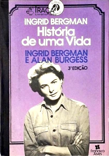 Ingrid Bergman - História De Uma Vida