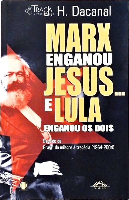 Marx Enganou Jesus... E Lula Enganou os Dois
