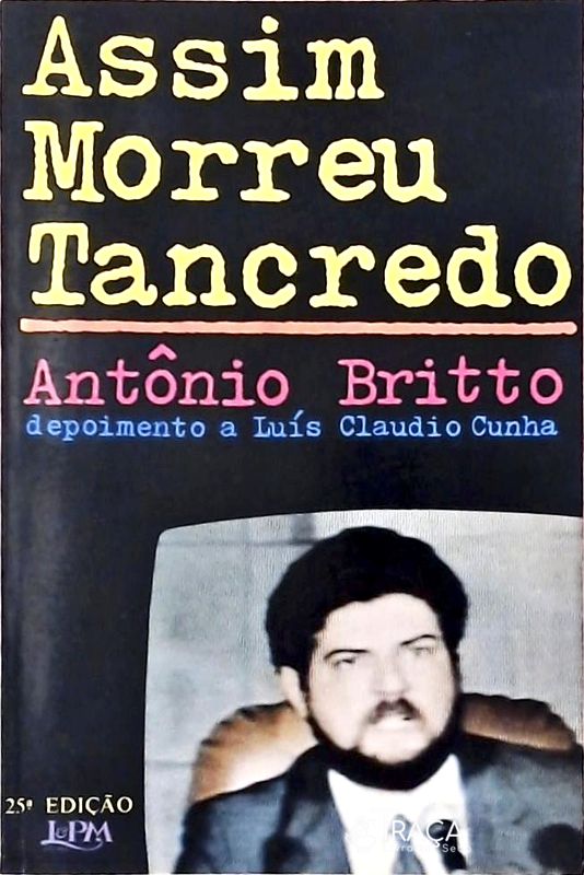Assim Morreu Tancredo - Depoimento a Luís Claudio Cunha