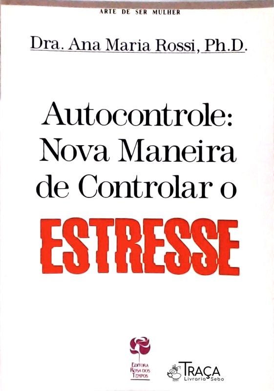 Autocontrole - Nova Maneira De Controlar O Estresse
