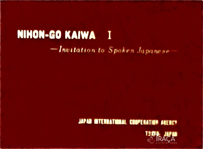 Nihon-go Kaiwa I - Invitation To Spoken Japanese