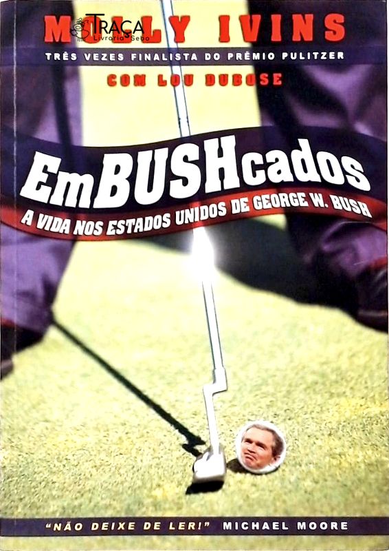 Embushcados - a Vida Nos Estados Unidos de George W. Bush